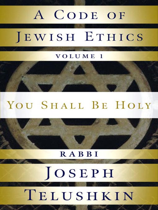 Title details for A Code of Jewish Ethics by Rabbi Joseph Telushkin - Available